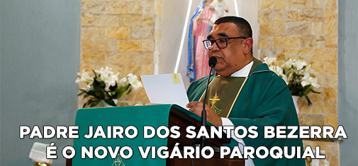 Padre Jairo é o novo vigário paroquial