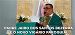 Padre Jairo dos Santos Bezerra é o novo vigário paroquial da Paróquia Nossa Senhora da Luz - Missa de posse em 19/10/2023